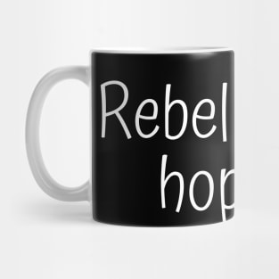 Rebellious Hope Mug